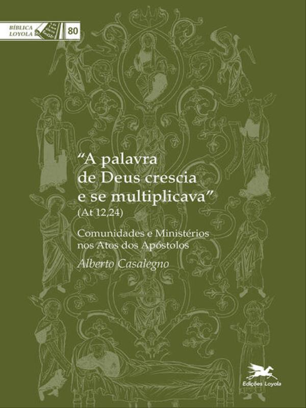 A Palavra de Deus Crescia e Se Multiplicava (At 12,24) - Vol. 80
