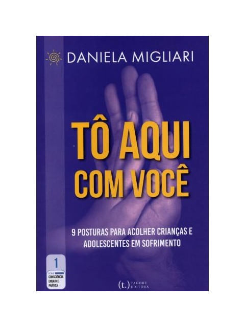 Tô Aqui com Você: 9 Posturas para Acolher Crianças e Adolescentes em Sofrimento