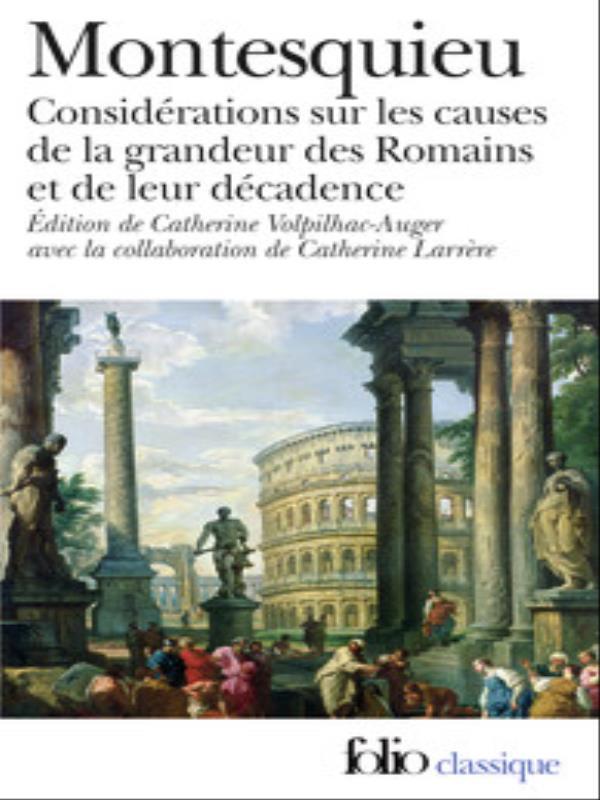 ConsidéRations Sur Les Causes de La Grandeur Des Romains Et de Leur DéCadence