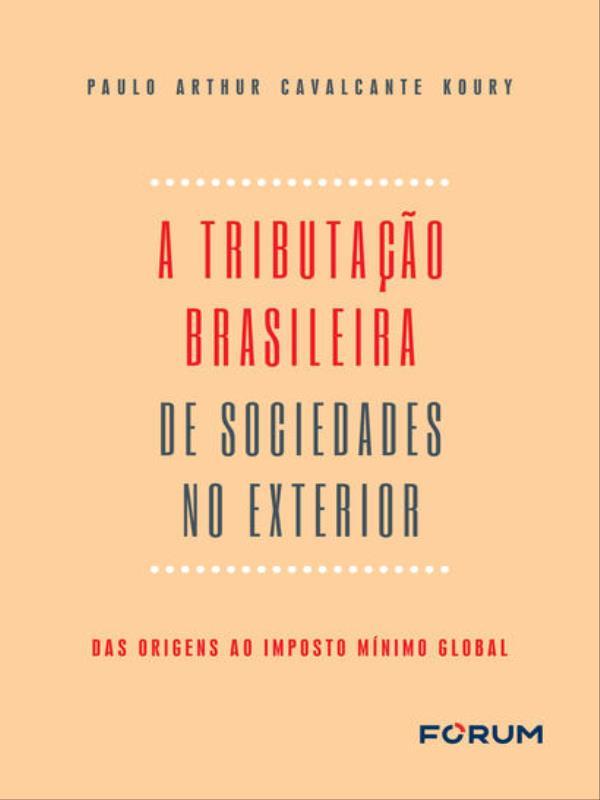 A Tributação Brasileira de Sociedades no Exterior