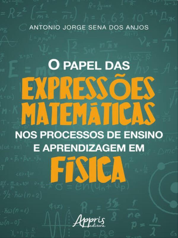 O Papel das ExpressõEs MatemáTicas nos Processos de Ensino e Aprendizagem em FíSica