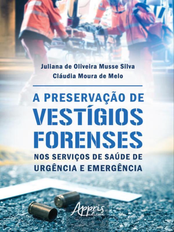 A Preservação de VestíGios Forenses nos Serviços de Saúde de UrgêNcia e EmergêNcia