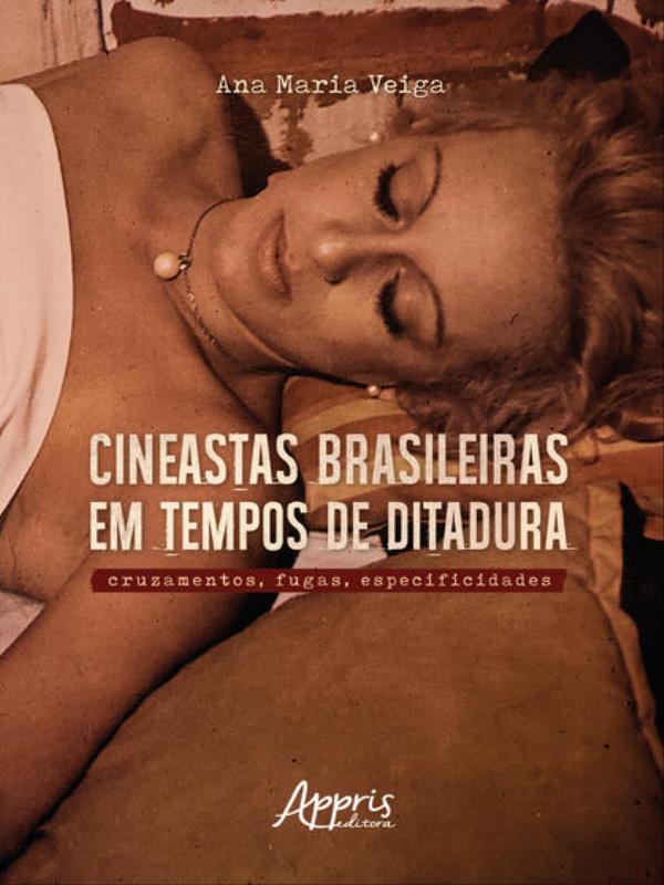 Cineastas Brasileiras em Tempos de Ditadura