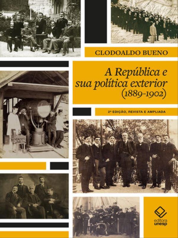 A RepúBlica e Sua PolíTica Exterior (1889 a 1902) - 2ª Edição