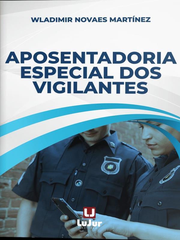 Aposentadoria Especial dos Vigilantes - 2023