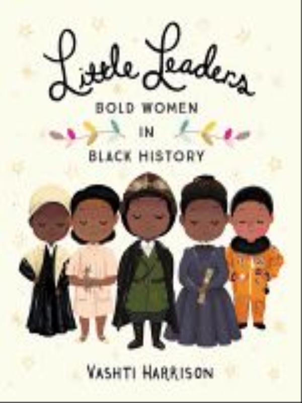 Little Leaders - Bold Women In Black History