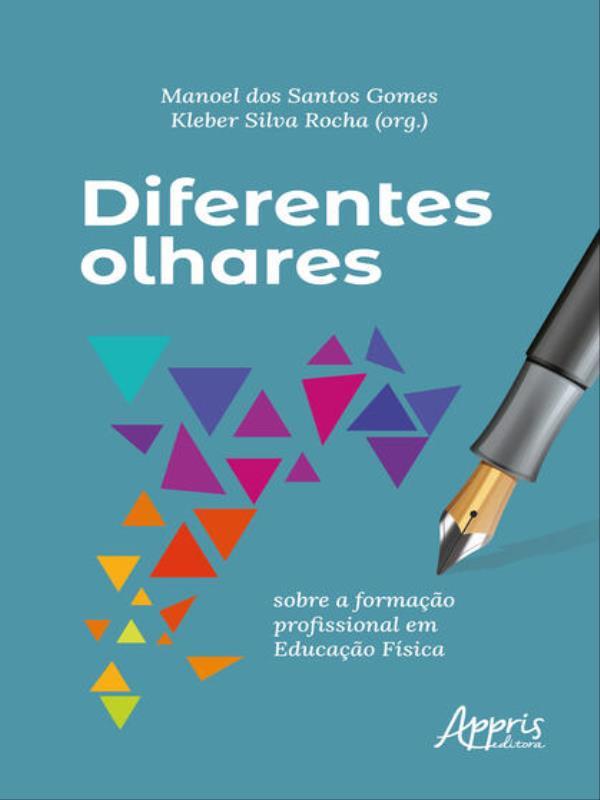 Diferentes Olhares sobre a Formação Profissional em Educação FíSica