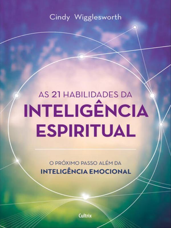 As 21 Habilidades da InteligêNcia Espiritual