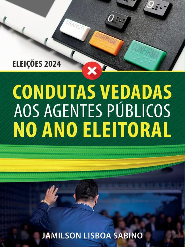 Condutas Vedadas aos Agentes PúBlicos no Ano Eleitoral