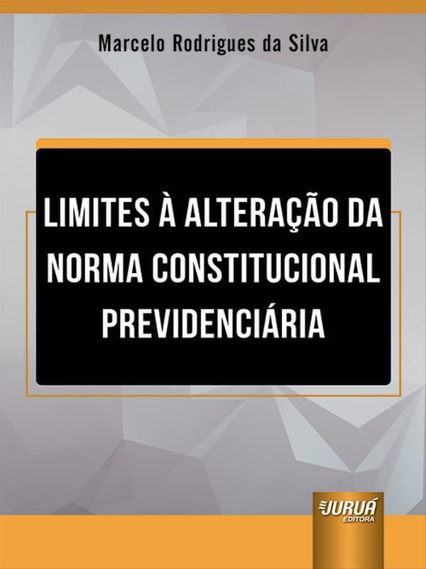 Limites à Alteração da Norma Constitucional PrevidenciáRia - 2022