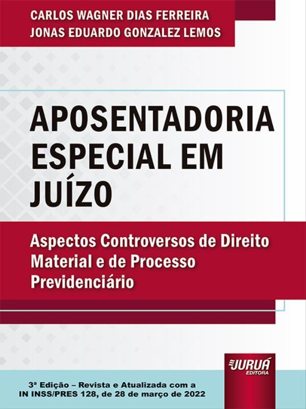 Aposentadoria Especial em JuíZo - 2022