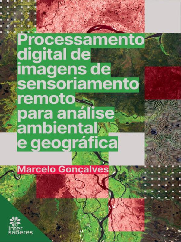 Processamento Digital de Imagens de Sensoriamento Remoto para AnáLise Ambiental e GeográFica
