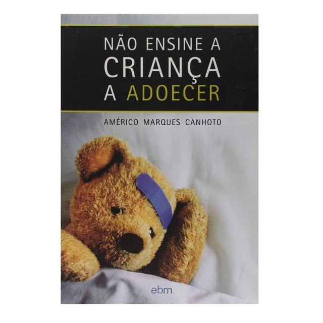 Não Ensine a Criança a Adoecer