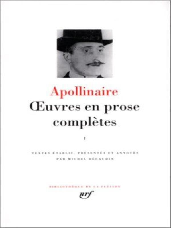 Apollinaire - Oeuvres En Prose ComplèTes - Vol. 1
