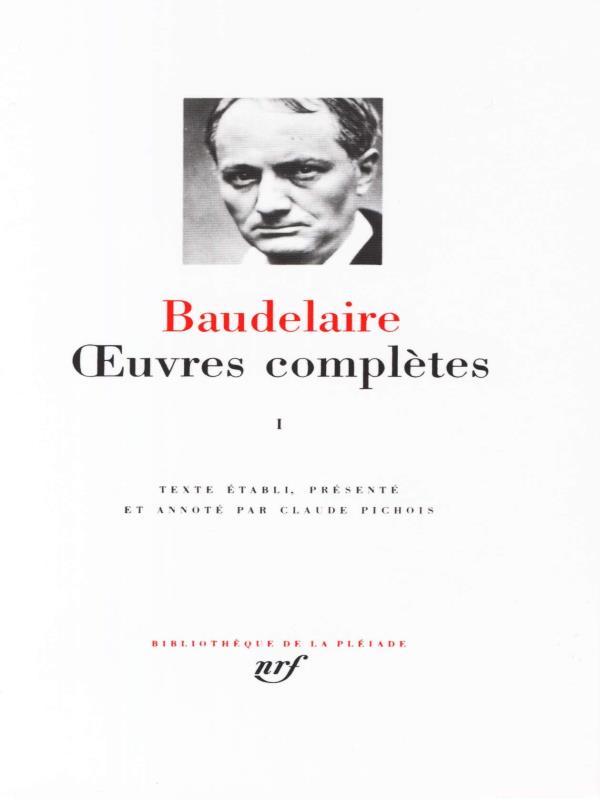 Baudelaire - Oeuvres ComplèTes - Vol. 1