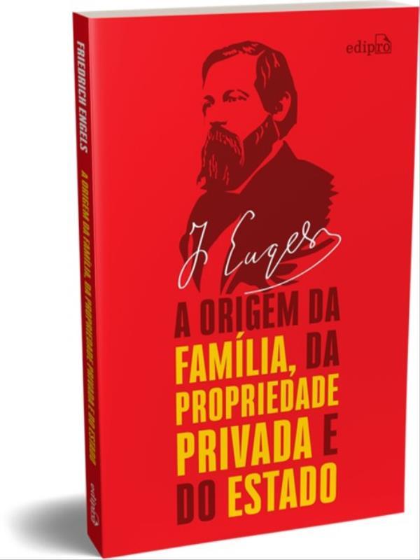 A Origem da FamíLia, da Propriedade Privada e do Estado - Engels