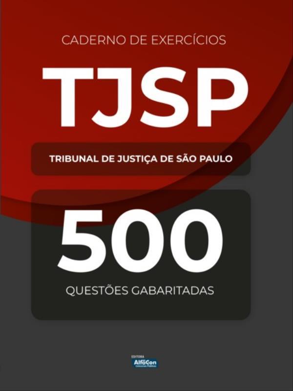 Caderno de ExercíCios – Tribunal de Justiça de São Paulo – 500 QuestõEs Gabaritadas