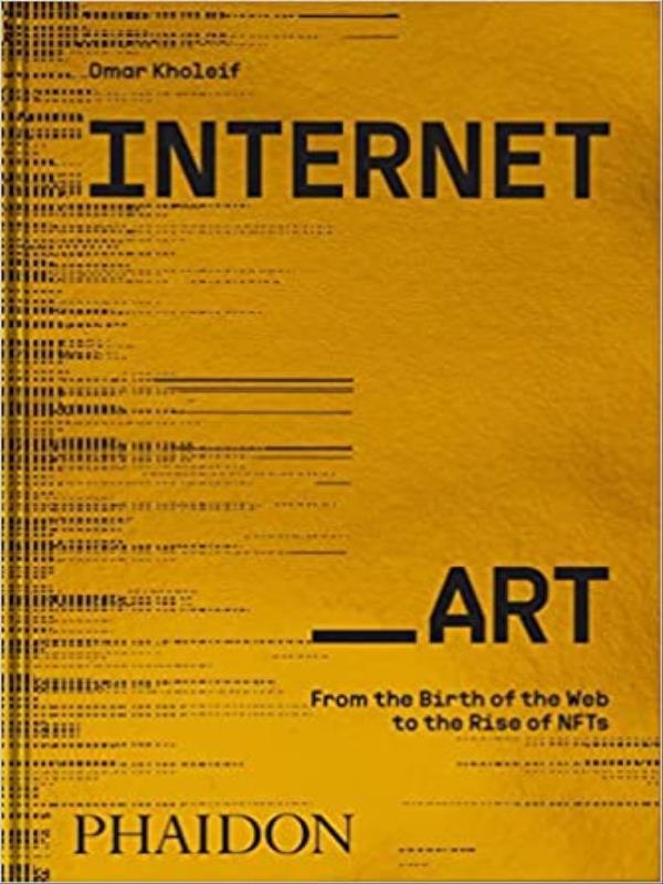 Internetart - From The Birth Of The Web To The Rise Of Nfts