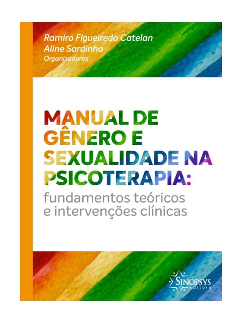 Manual de GêNero e Sexualidade na Psicoterapia: Fundamentos TeóRicos e IntervençõEs ClíNicas