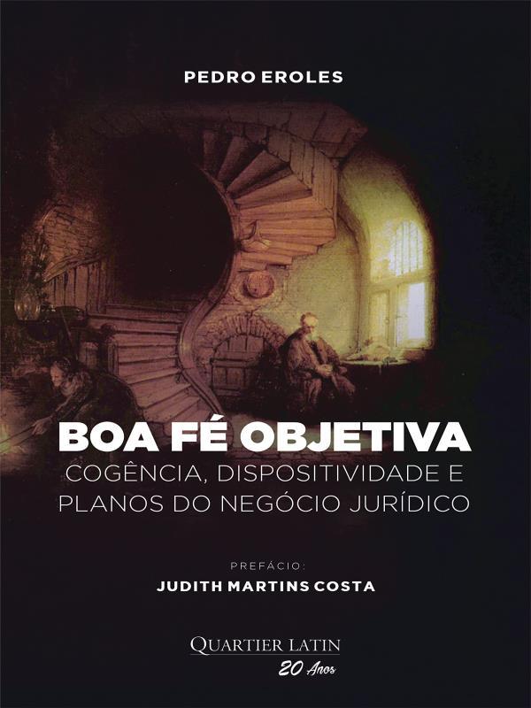 Boa-Fé Objetiva - CogêNcia, Dispositividade e Planos do NegóCio JuríDico - 2023