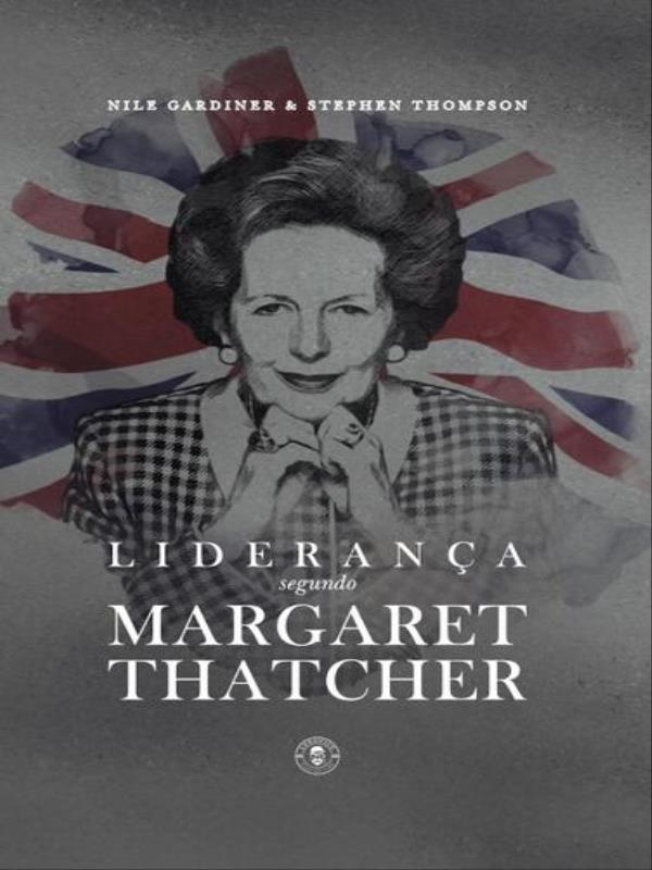 Liderança Segundo Margaret Thatcher