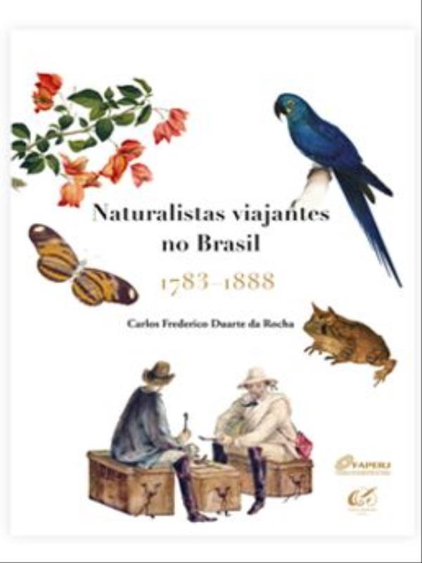 Naturalistas Viajantes no Brasil, 1783–1888