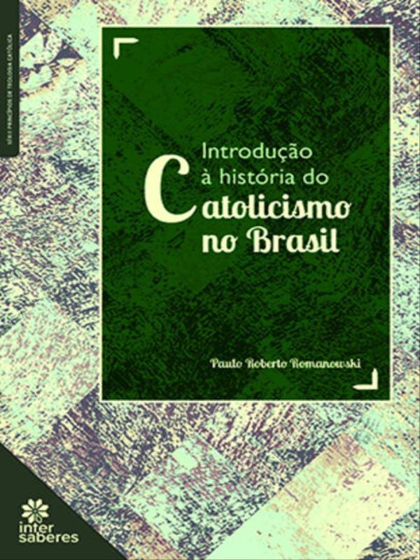 Introdução à HistóRia do Catolicismo no Brasil