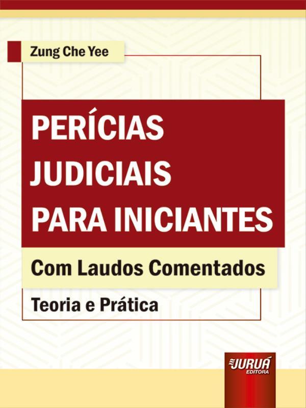 PeríCias Judiciais para Iniciantes - com Laudos Comentados - 2023