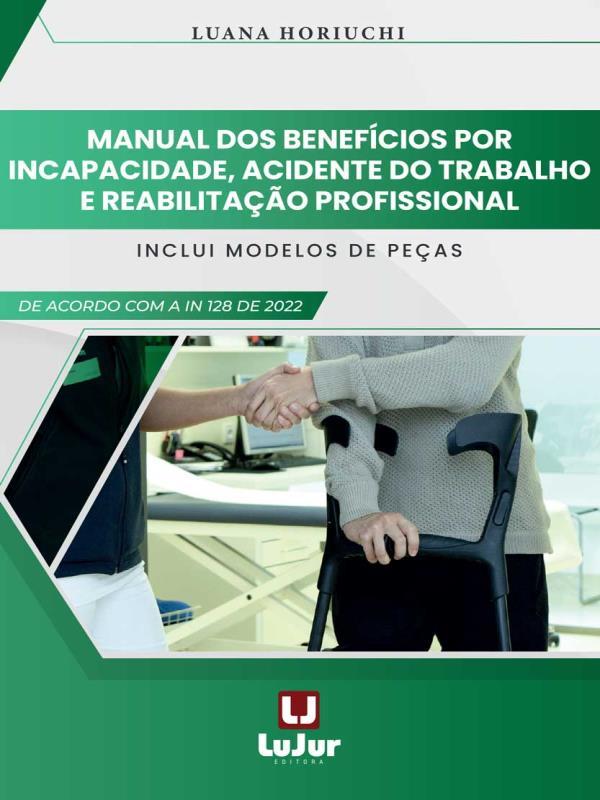 Manual dos BenefíCios por Incapacidade, Acidente do Trabalho e Reabilitação Profissional - 2023