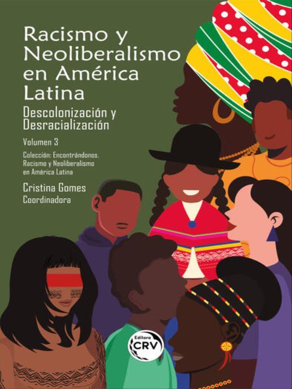 Racismo Y Neoliberalismo En AméRica Latina: DescolonizacióN Y DesracializacióN ColeccióN EncontráNdo