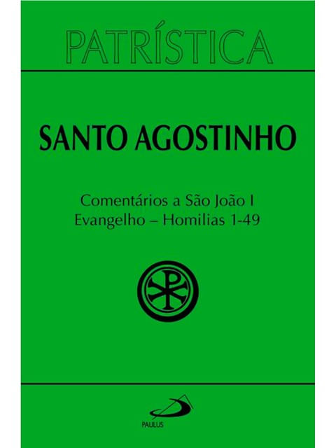 PatríStica - ComentáRios a São João I - Evangelho - Homilias 1-49 - Vol. 47/1 - Vol. 4