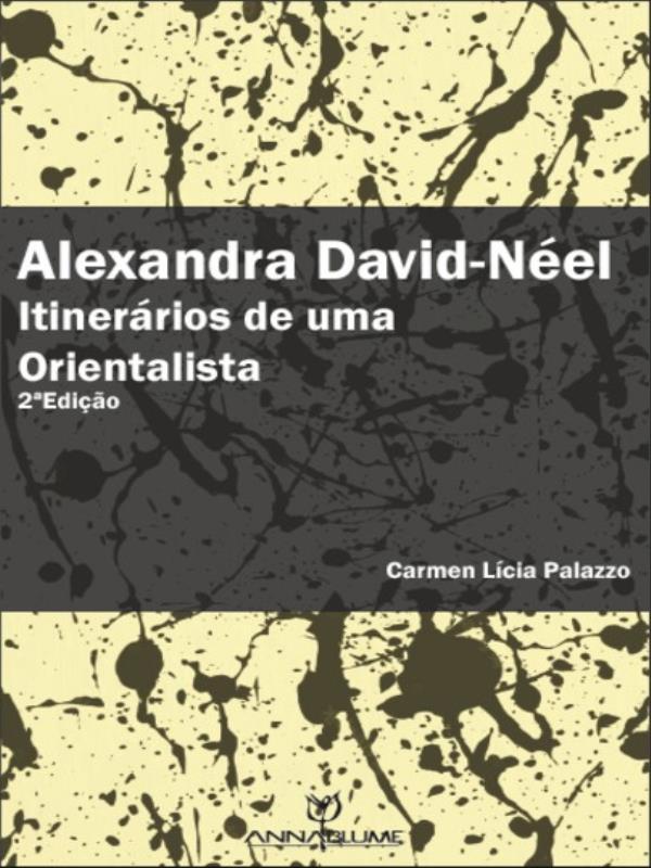 Alexandra David-Neel: ItineráRios de uma Orientalista