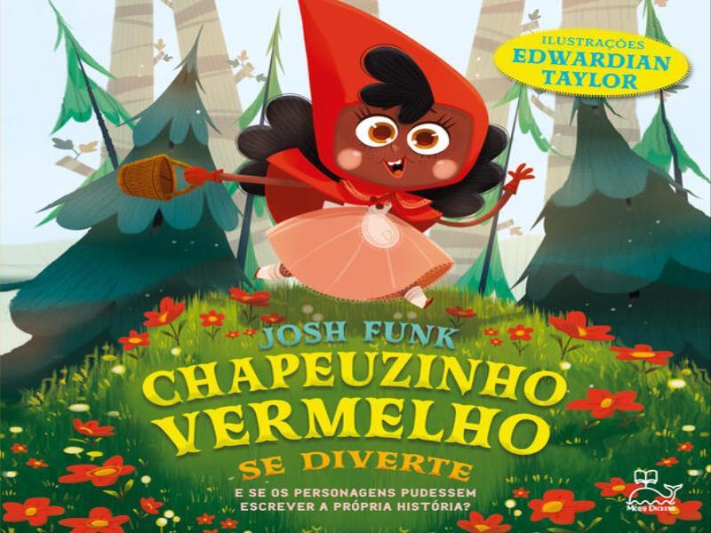 Chapeuzinho Vermelho Se Diverte - e Se os Personagens Pudessem Escrever a PróPria HistóRia?