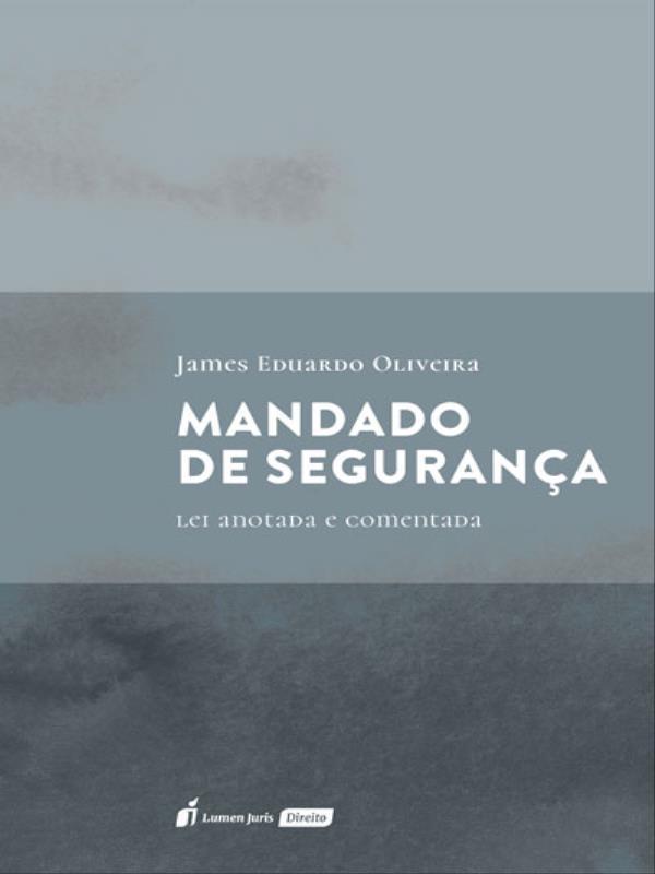Mandado de Segurança - Lei Anotada e Comentada - 2023