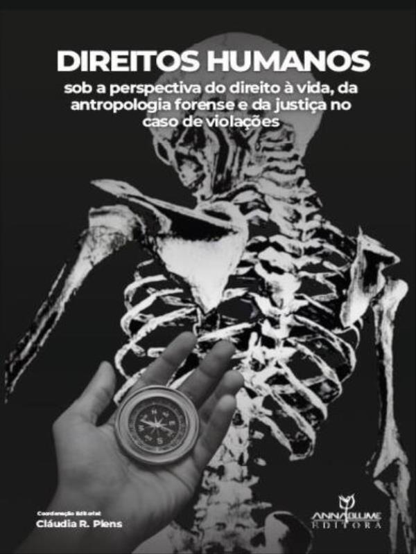 Direitos Humanos sob a Perspectiva do Direito à Vida, da Antropologia Forense e da Justiça no Caso D