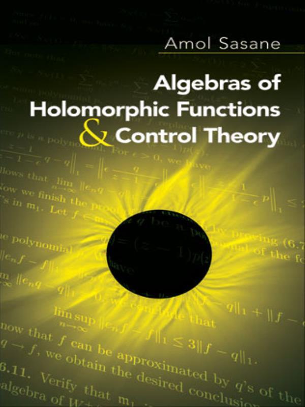 Capa do livro Algebras Of Holomorphic Functions And Control Theory de Amol Sasane