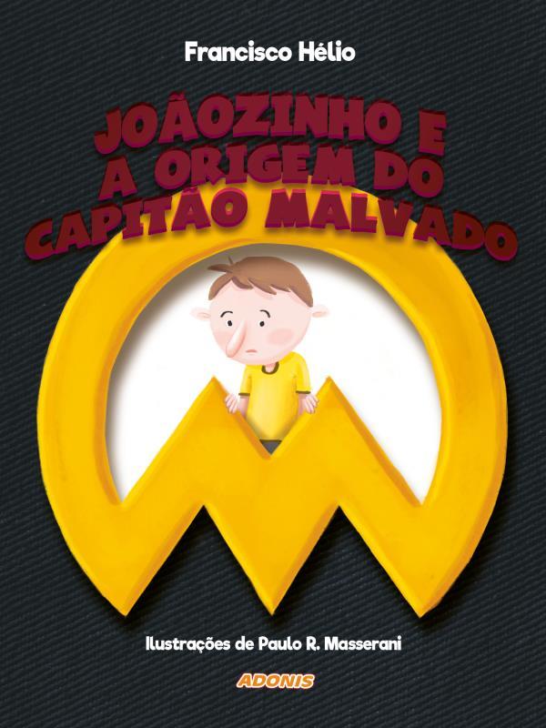 JoãOzinho e a Origem do Capitão Malvado