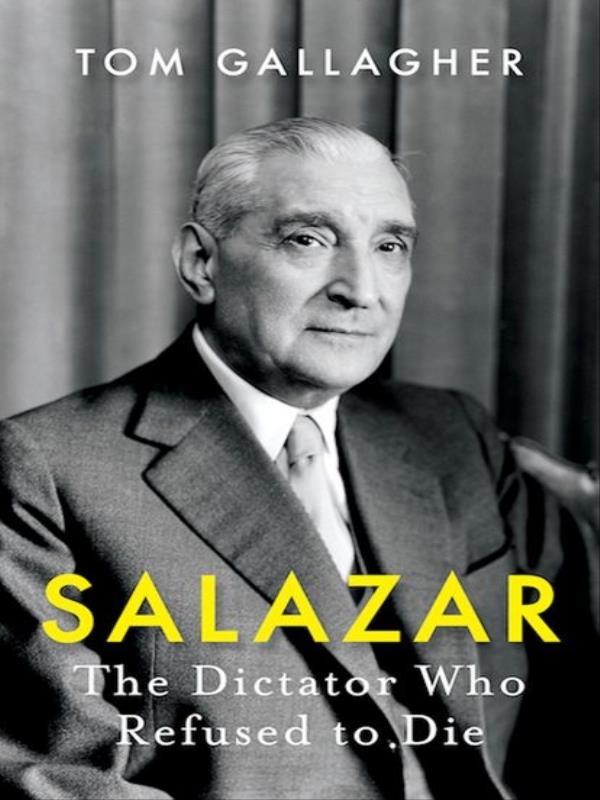 Salazar - The Dictator Who Refused To Die