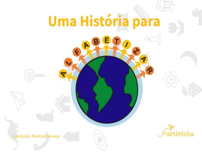 Uma HistóRia para Alfabetizar - Vol. 1