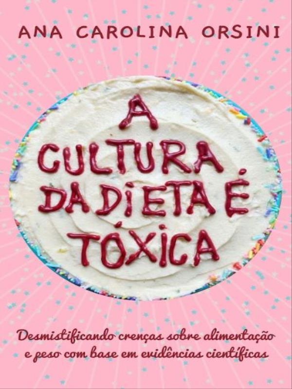 A Cultura da Dieta é TóXica