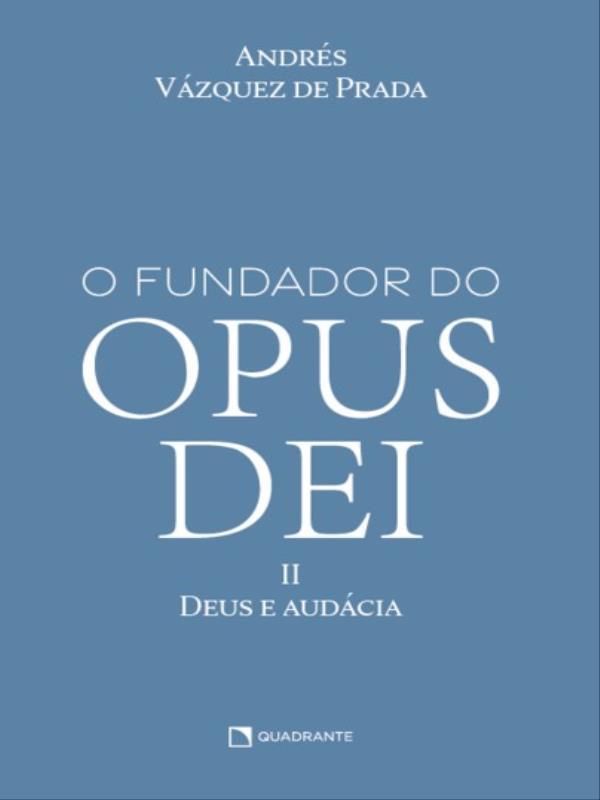 O Fundador do Opus Dei, Vol. Ii