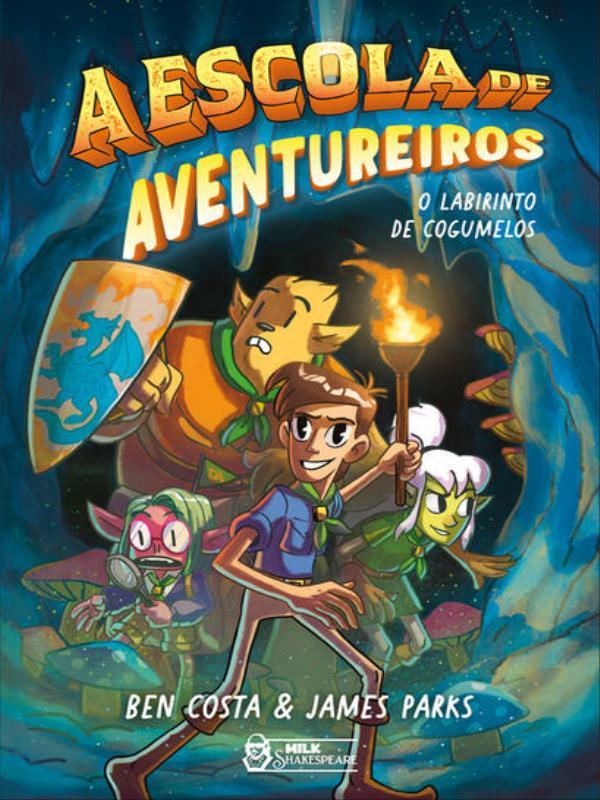 Capa do livro A Escola de Aventureiros – o Labirinto de Cogumelos Vol. 01 de James Parks | Costa Ben Parks