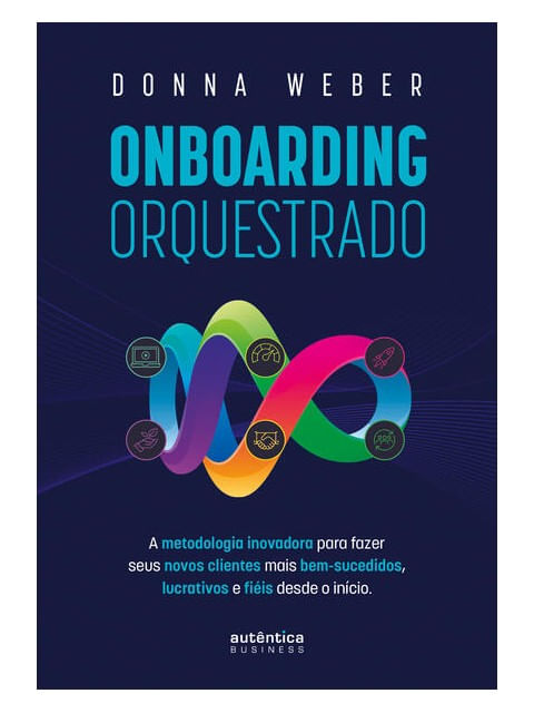 Onboarding Orquestrado: a Metodologia Inovadora para Fazer Seus Novos Clientes Mais Bem-Sucedidos, L