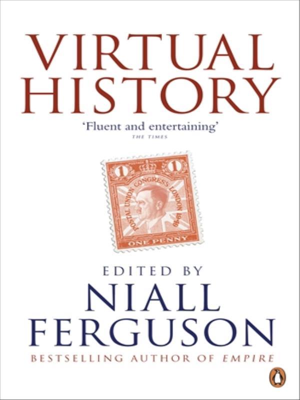 Virtual History - Alternatives And Counterfactuals