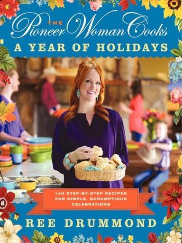 The Pioneer Woman Cooks - a Year Of Holidays