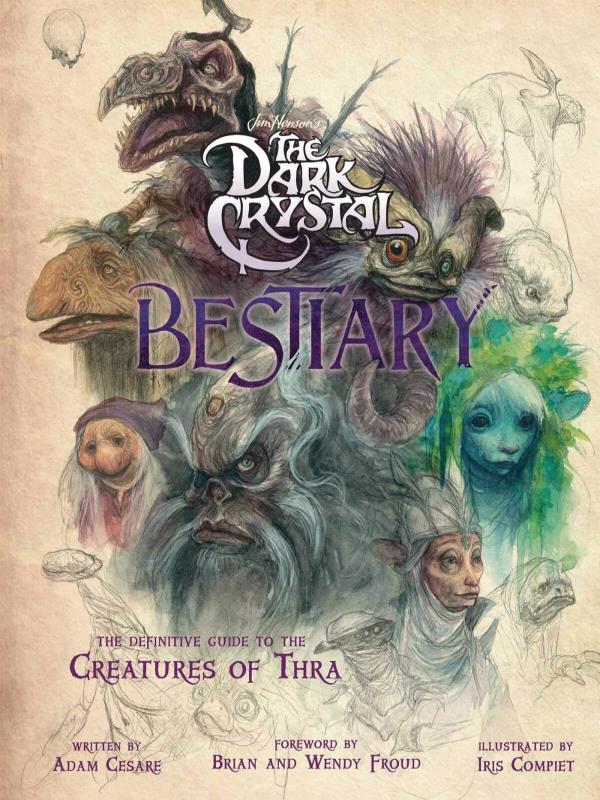 The Dark Crystal Bestiary - The Definitive Guide To The Creatures Of Thra