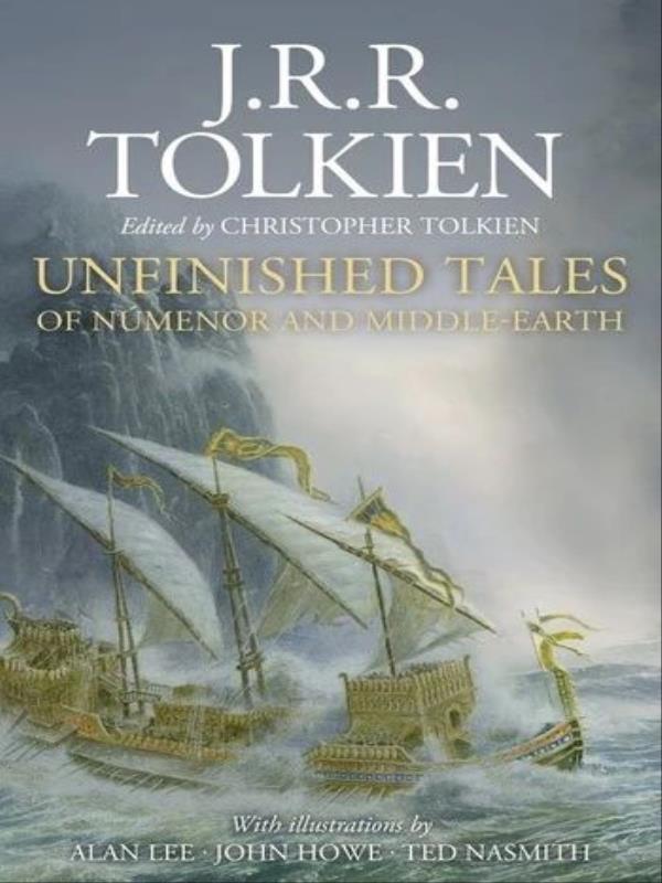 Unfinished Tales Of NúMenor And Middle-Earth - Illustrated Edition