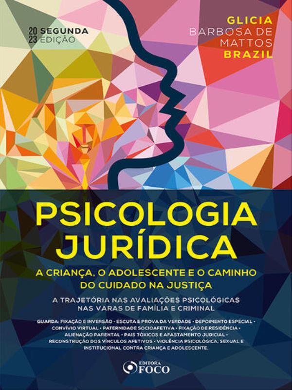 Psicologia JuríDica: a Criança, o Adolescente e o Caminho do Cuidado na Justiça - 2ª Ed - 2023