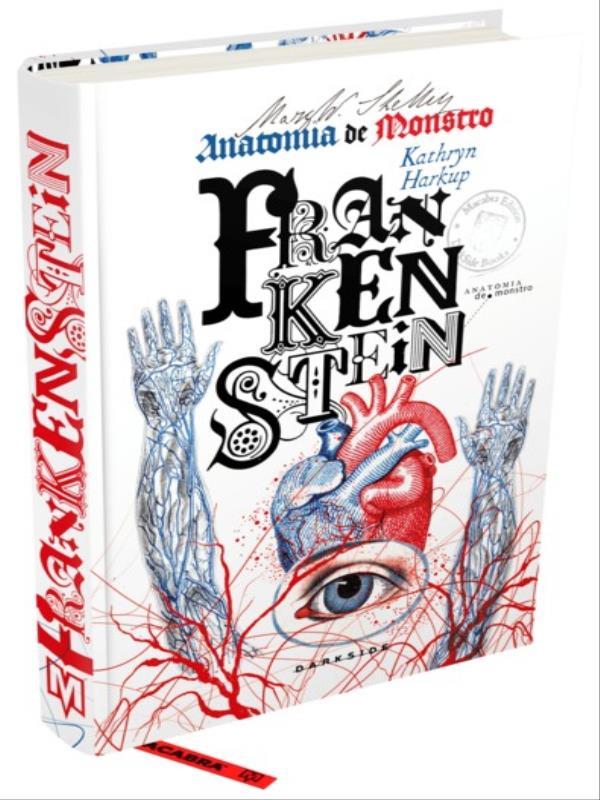 Frankenstein: Anatomia de Monstro - Conheça os Fatos CientíFicos da Medicina Macabra de Mary Shelley