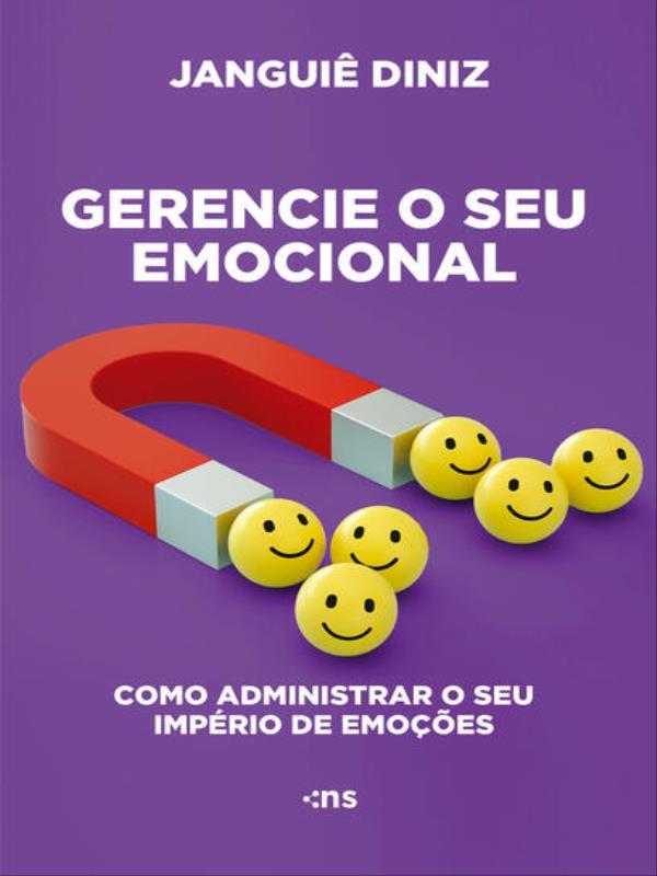 Gerencie Seu Emocional: Como Administrar o Seu ImpéRio de EmoçõEs